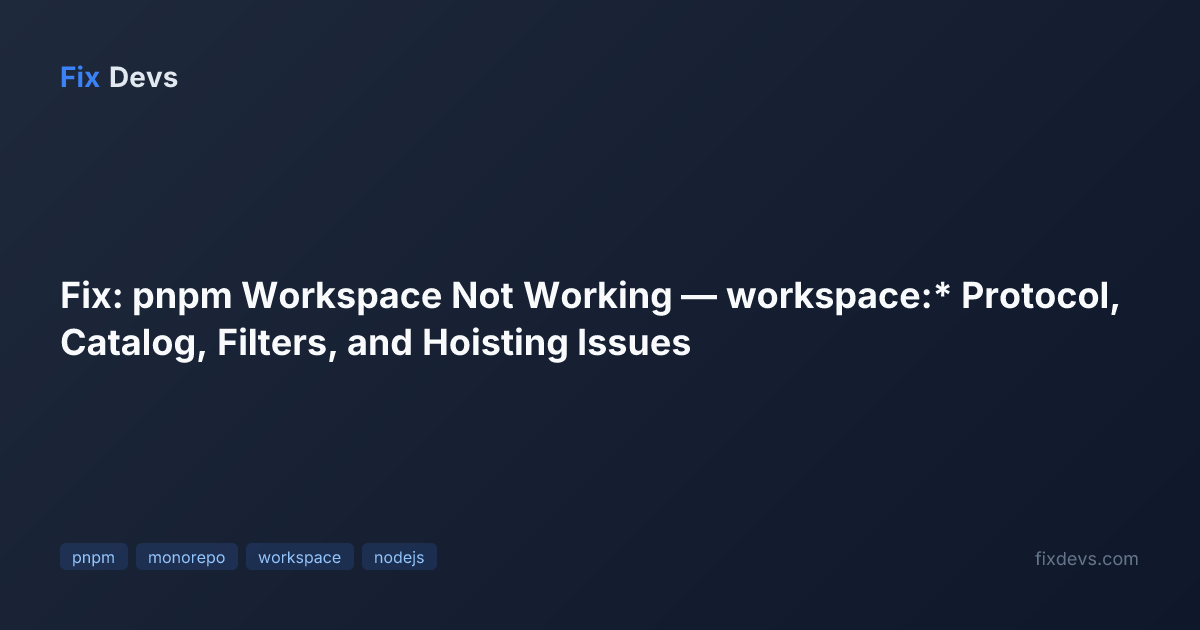 Fix: pnpm Workspace Not Working — workspace:* Protocol, Catalog ...