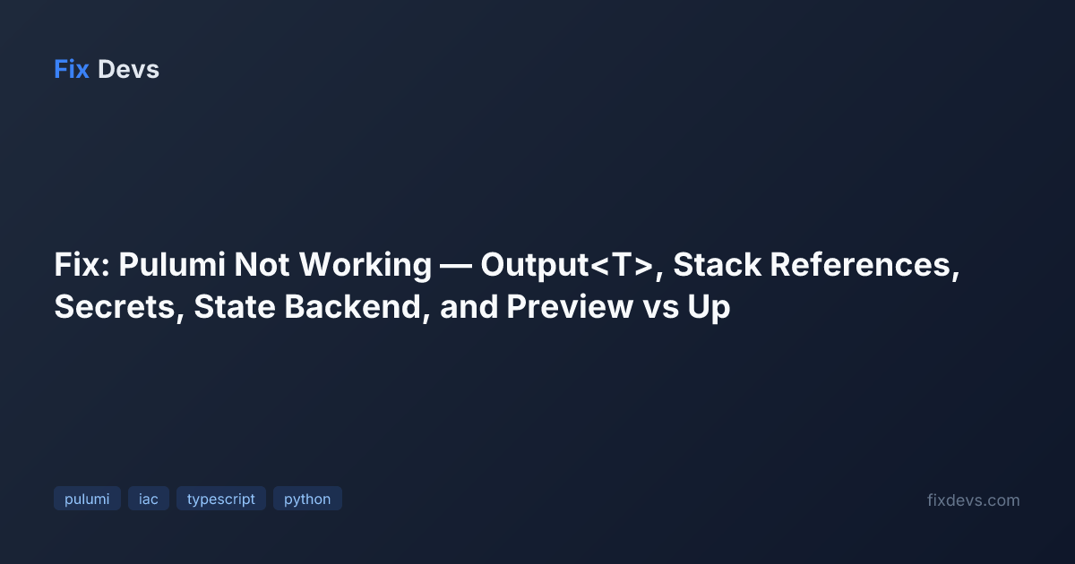 Fix: Pulumi Not Working — Output , Stack References, Secrets, State ...