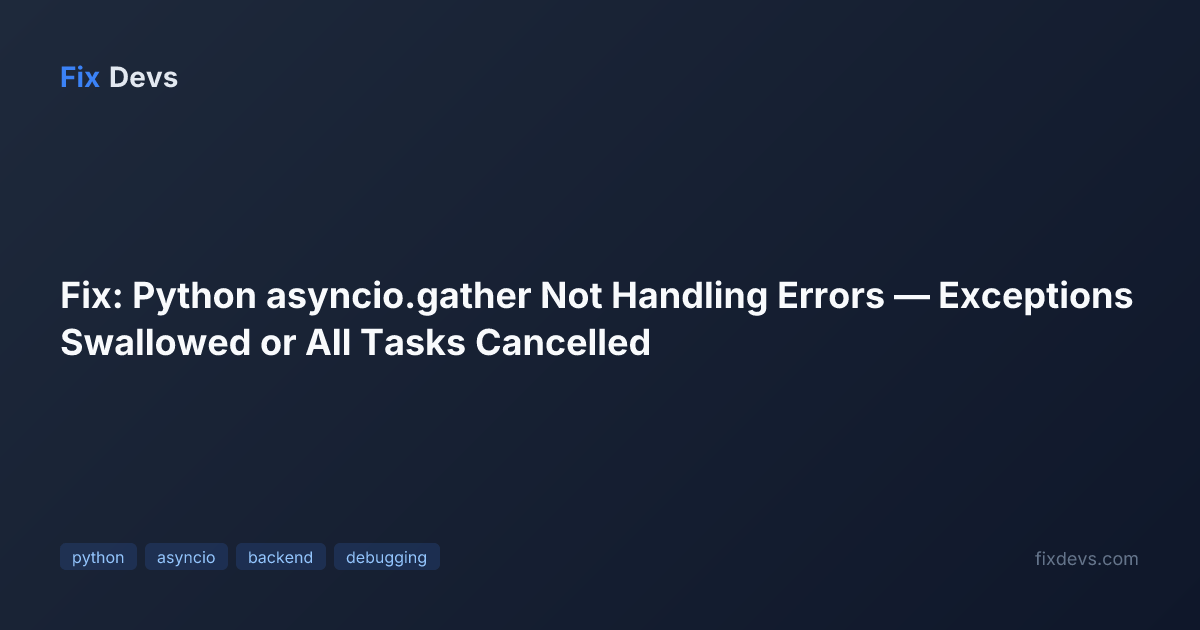 Fix: Python asyncio.gather Not Handling Errors — Exceptions Swallowed ...