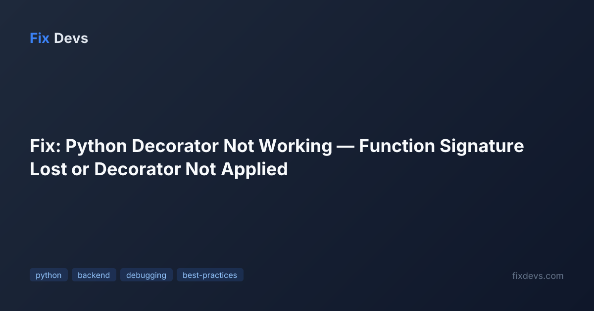 Fix: Python Decorator Not Working — Function Signature Lost or ...