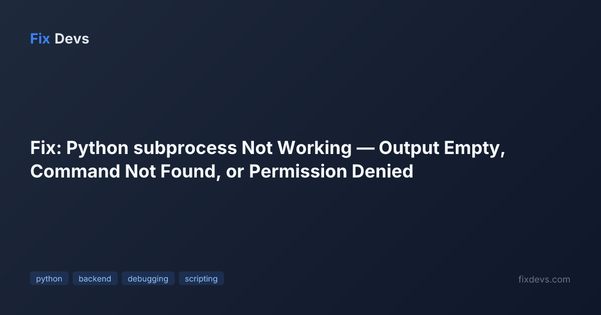 Fix: Python subprocess Not Working — Output Empty, Command Not Found ...