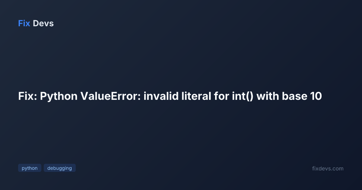 Fix: Python ValueError: invalid literal for int() with base 10 - FixDevs