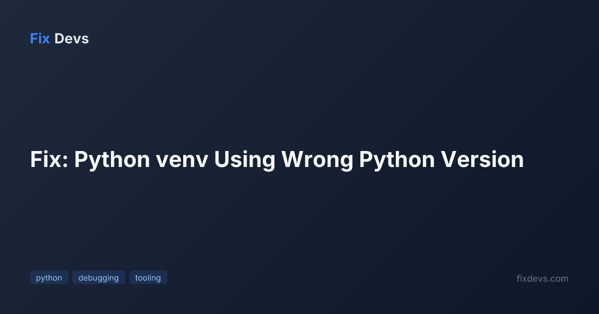 Fix: Python venv Using Wrong Python Version - FixDevs