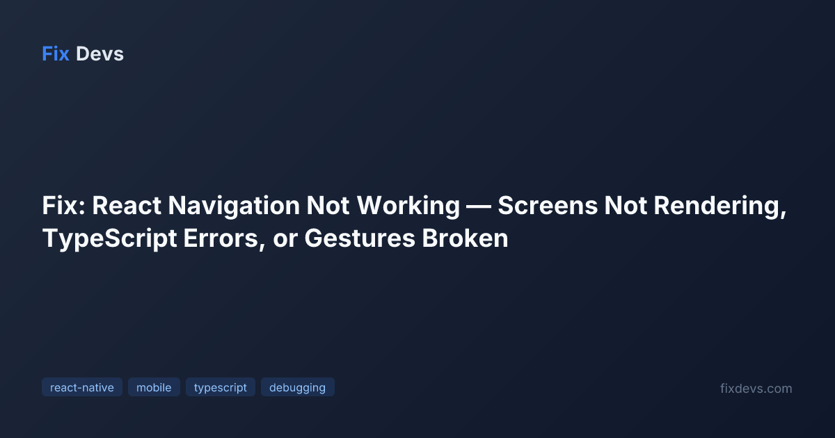 Fix: React Navigation Not Working — Screens Not Rendering, TypeScript ...