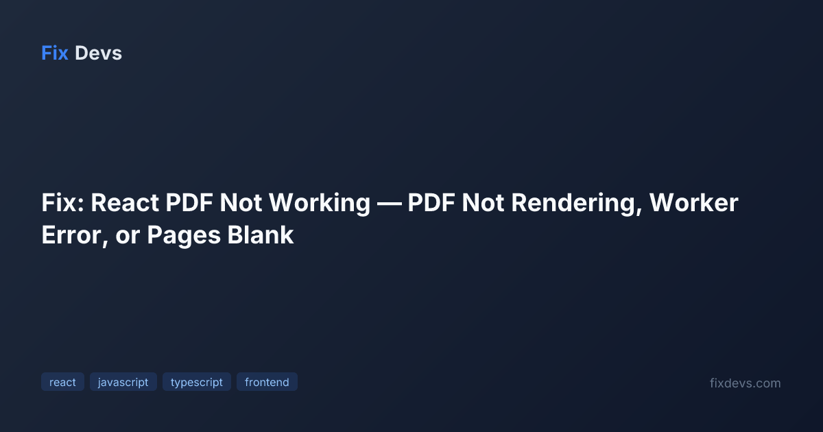 Fix: React PDF Not Working — PDF Not Rendering, Worker Error, or Pages ...
