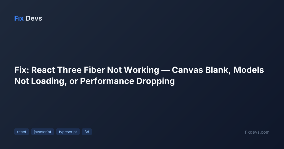 Fix: React Three Fiber Not Working — Canvas Blank, Models Not Loading ...