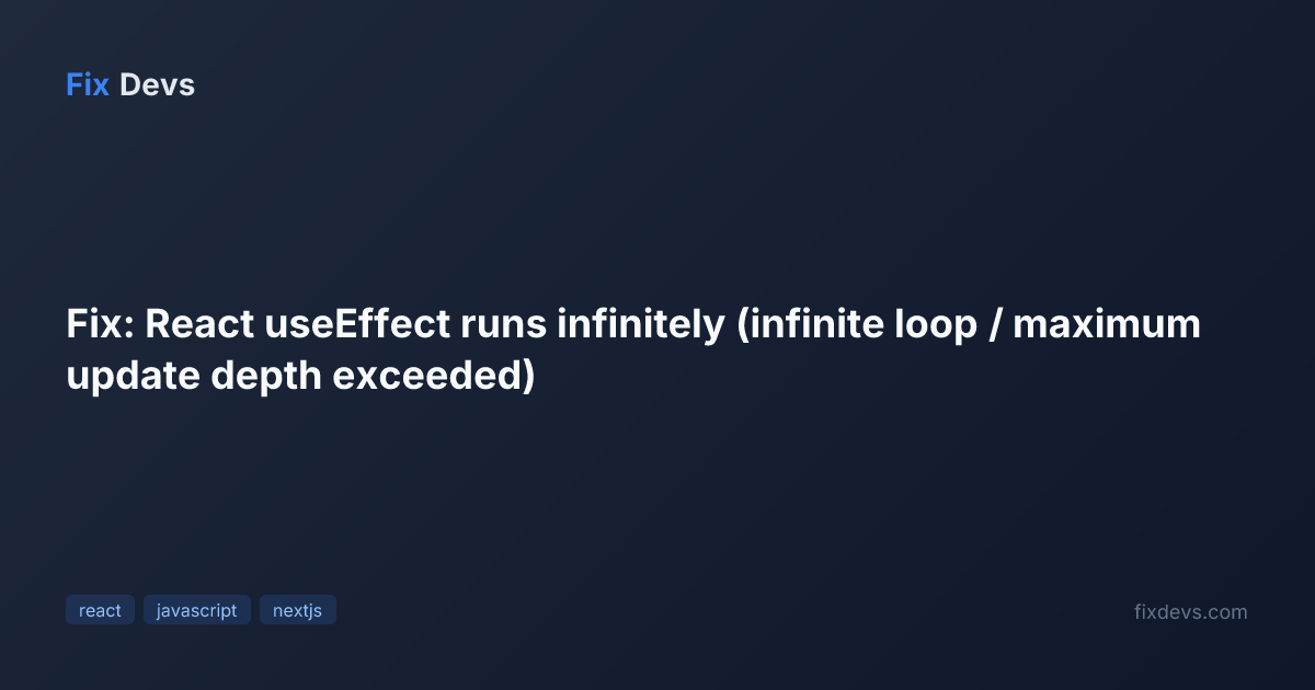 Fix: React useEffect runs infinitely (infinite loop / maximum update ...