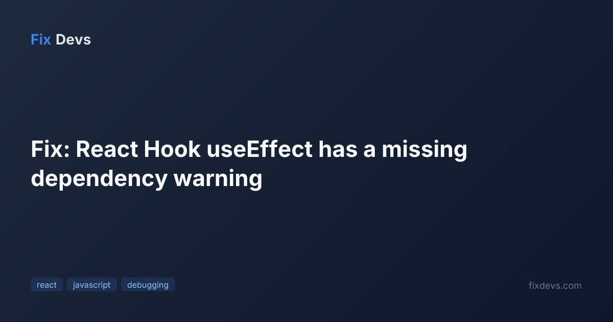 Fix: React Hook useEffect has a missing dependency warning - FixDevs