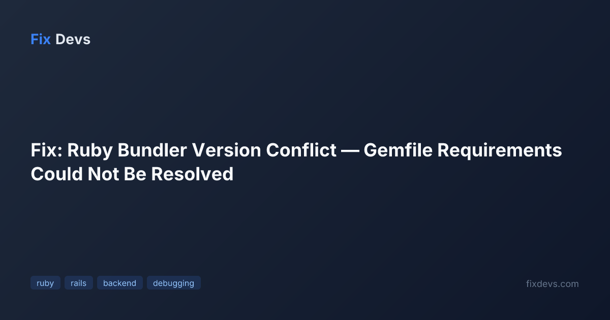 Fix: Ruby Bundler Version Conflict — Gemfile Requirements Could Not Be ...
