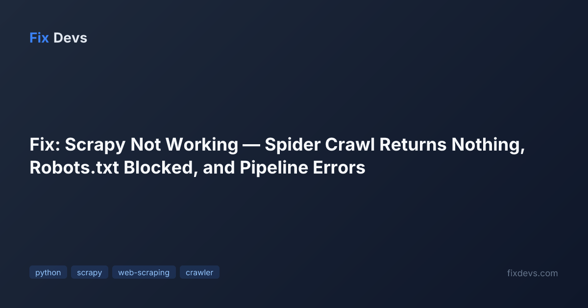 Fix: Scrapy Not Working — Spider Crawl Returns Nothing, Robots.txt ...