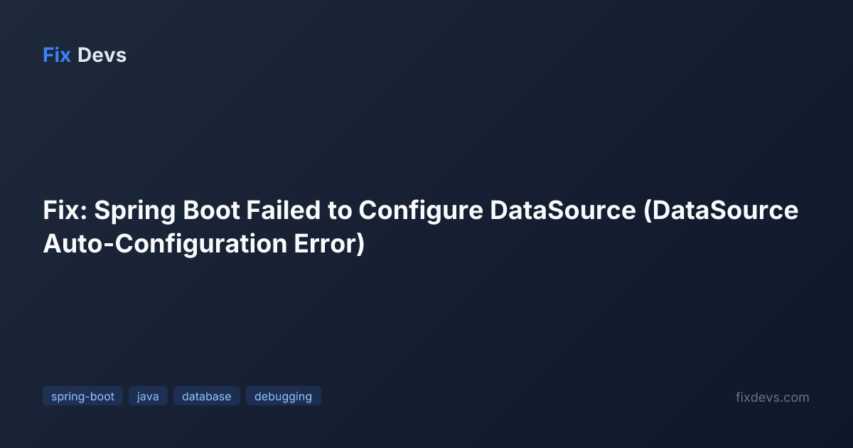 Fix: Spring Boot Failed to Configure DataSource (DataSource Auto ...