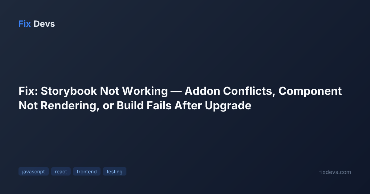 Fix: Storybook Not Working — Addon Conflicts, Component Not Rendering ...