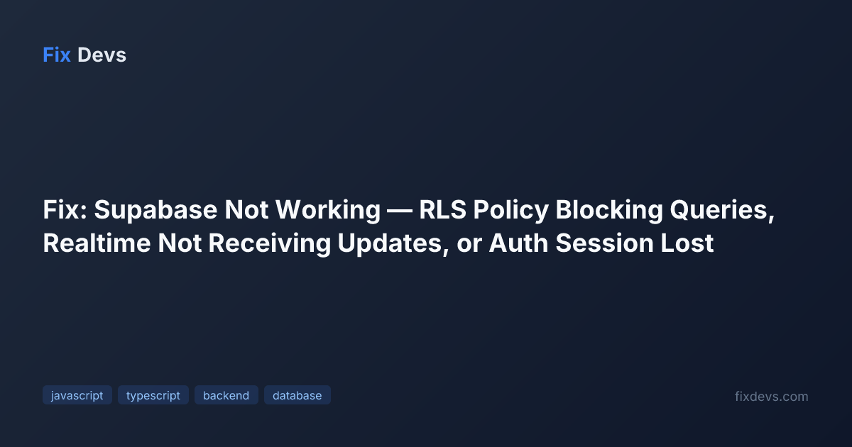 Fix: Supabase Not Working — RLS Policy Blocking Queries, Realtime Not ...