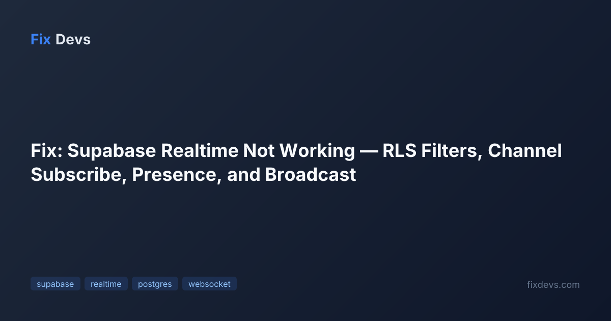 Fix: Supabase Realtime Not Working — RLS Filters, Channel Subscribe ...