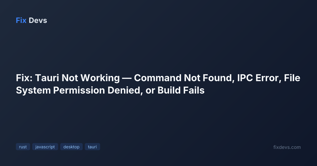 Fix: Tauri Not Working — Command Not Found, IPC Error, File System ...
