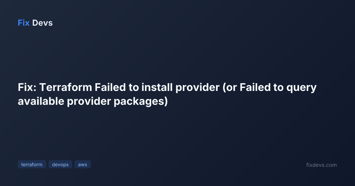 failed in package installing packages from https: f ... Fix: Terraform Failed to install provider (or Failed to query available ...