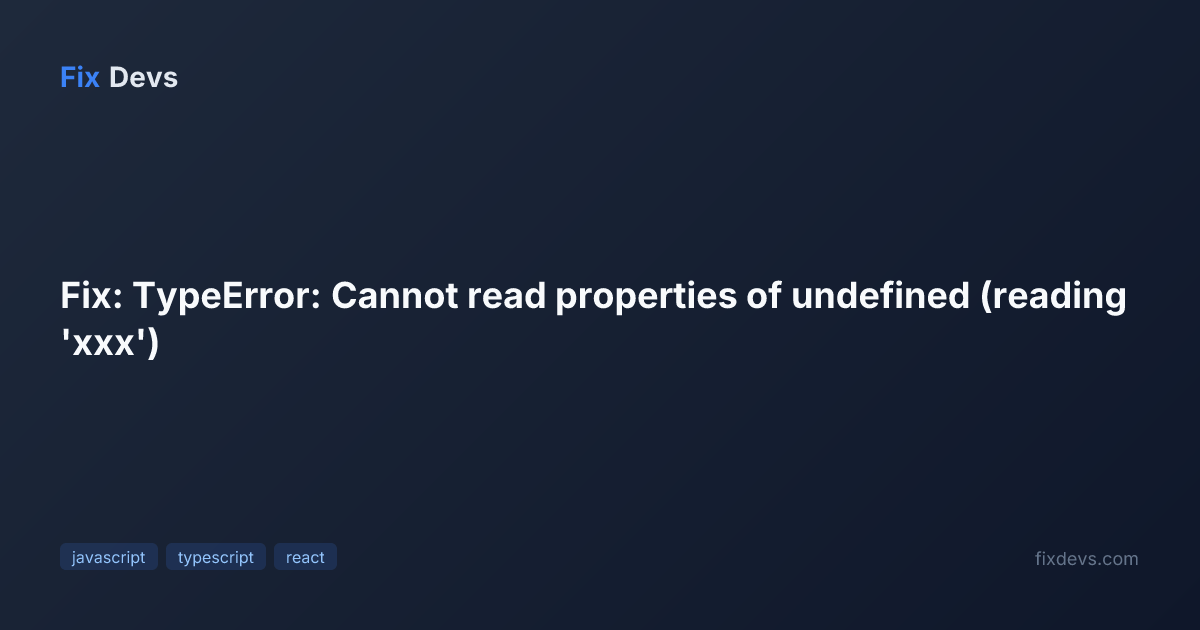 Fix: TypeError: Cannot read properties of undefined (reading 'xxx ...