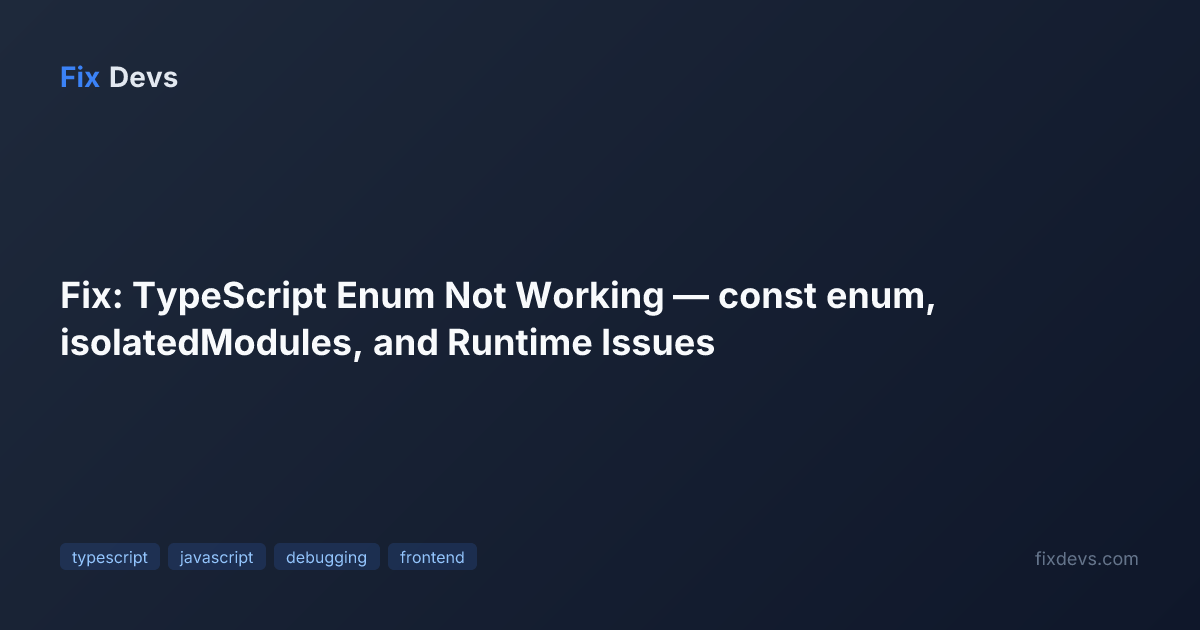 Fix: TypeScript Enum Not Working — const enum, isolatedModules, and ...