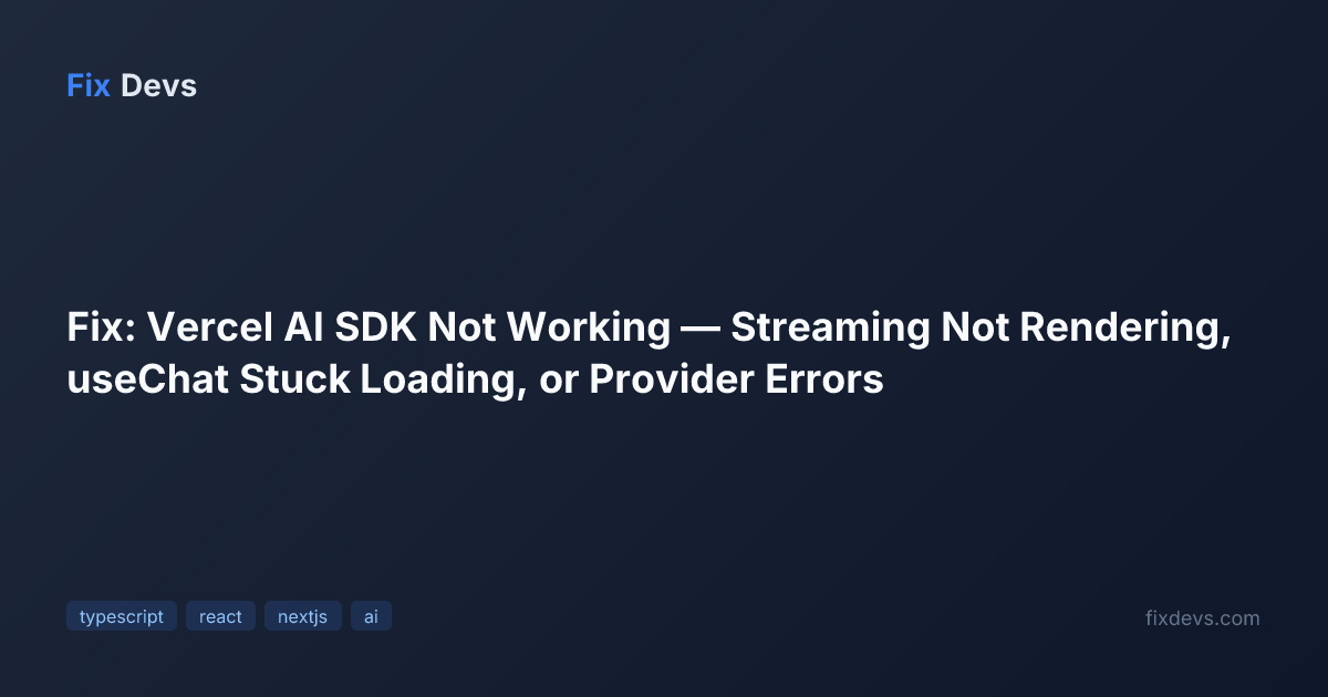 Fix: Vercel AI SDK Not Working — Streaming Not Rendering, useChat Stuck ...