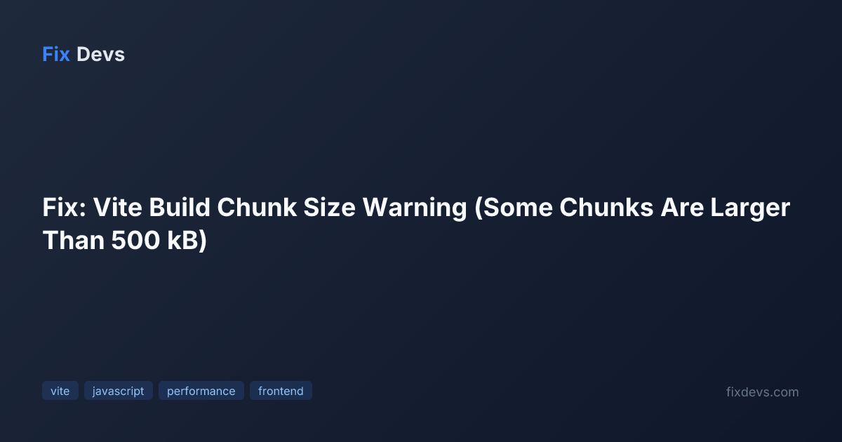 Fix: Vite Build Chunk Size Warning (Some Chunks Are Larger Than 500 kB ...