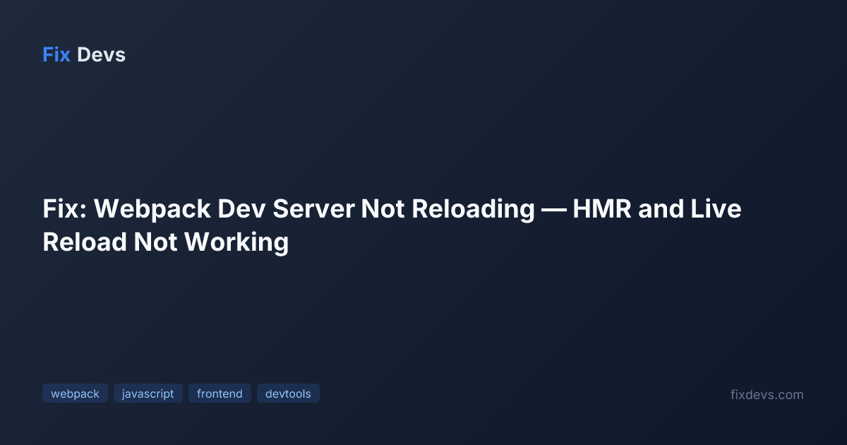 Fix: Webpack Dev Server Not Reloading — HMR and Live Reload Not Working ...