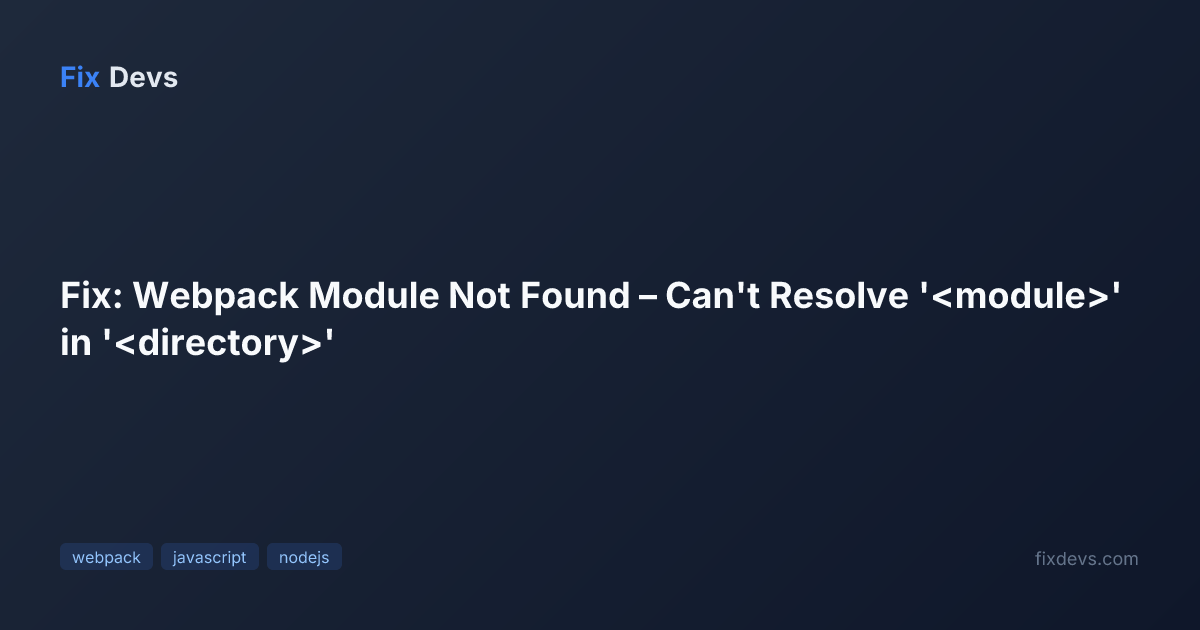 Fix: Webpack Module Not Found – Can't Resolve ' ' in ' ' - FixDevs