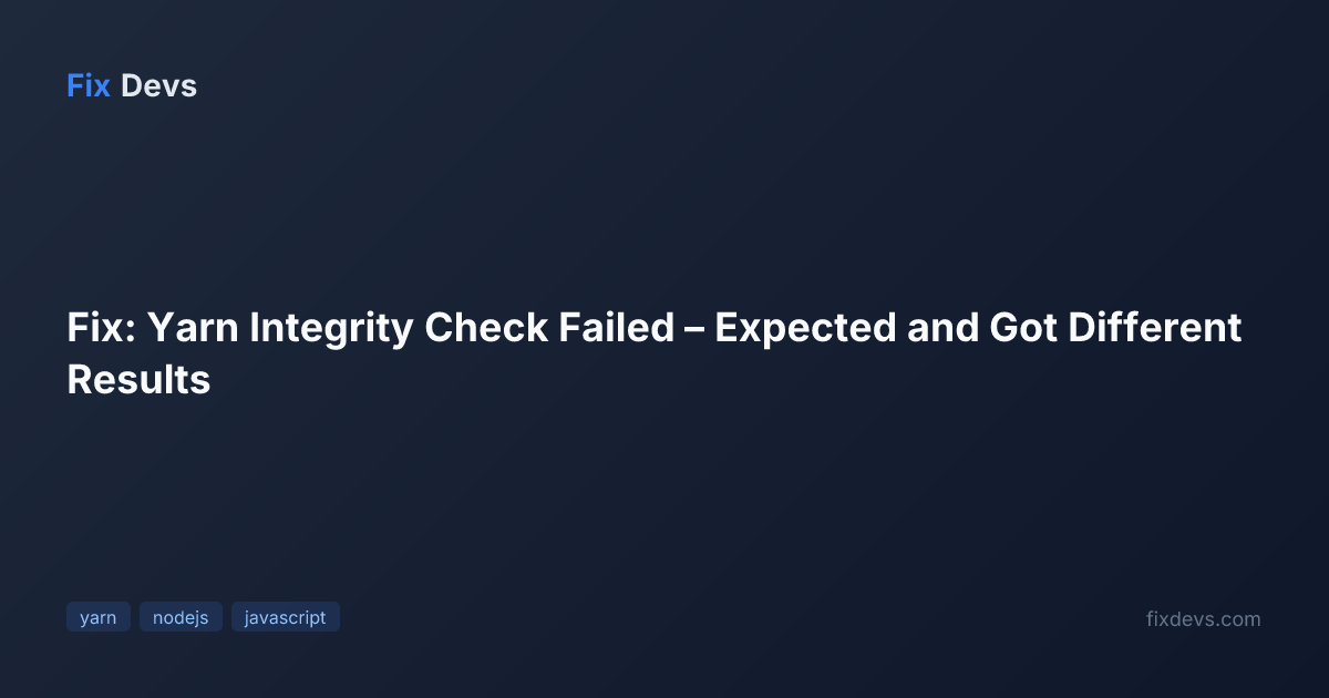 Fix: Yarn Integrity Check Failed – Expected and Got Different Results ...