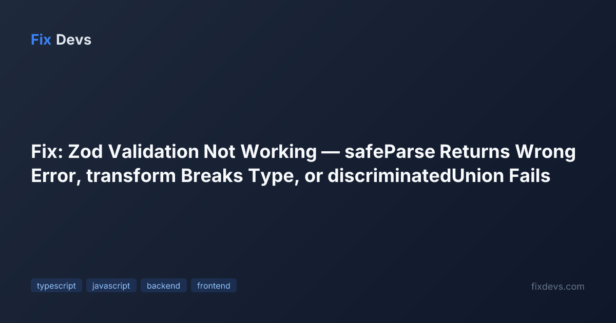 Fix: Zod Validation Not Working — safeParse Returns Wrong Error ...